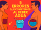 Ilustración colorida que muestra los 5 errores comunes al beber agua, con un hombre y una mujer de perfil, un vaso de agua en el centro y texto educativo sobre hidratación saludable.